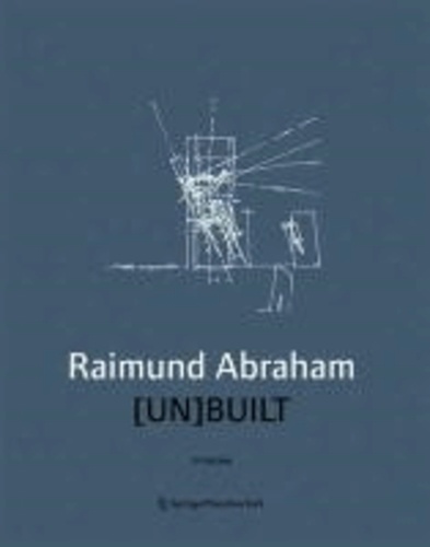 Raimund Abraham [UN BUILT.
