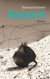 Raimund Simmet - Eisenzeit - Roman.