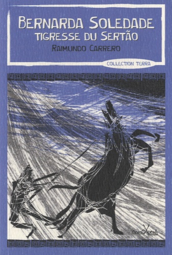 Raimundo Carrero - Bernarda Soledade, tigresse du Sertao.