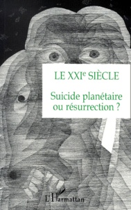 Raimundo Pannikar et Rabbin Elmer Berger - Le Xxieme Siecle. Suicide Planetaire Ou Resurrection ?.