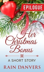 Téléchargez des livres en ligne gratuits Her Christmas Bonus - Epilogue 9798215644478 par Rain Danvers RTF