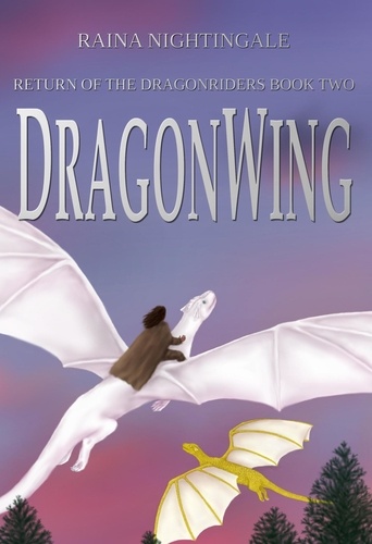  Raina Nightingale - DragonWing - Return of the Dragonriders, #2.
