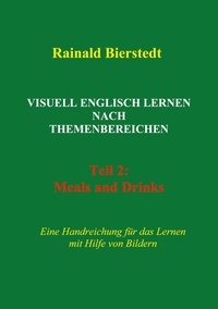 Rainald Bierstedt - Visuell Englisch lernen nach Themenbereichen - Teil 2: Meals and Drinks.