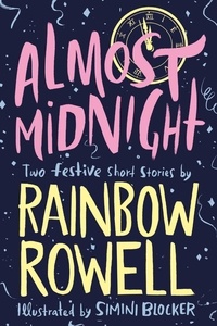 Rainbow Rowell et Simini Blocker - Almost Midnight: Two Festive Short Stories.