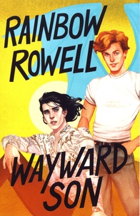 Rainbow Rowell - Wayward Son.