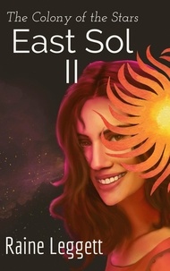  Raine Leggett - East Sol: The Colony of the Stars - East Sol the Series, #2.