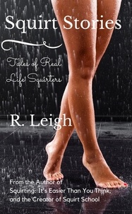  Raine Leigh - Squirt Stories: Tales of Real Life Squirters.