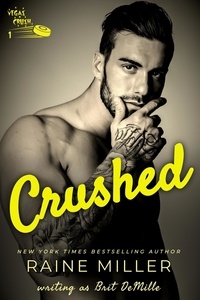  Raine Miller et  Brit DeMille - Crushed: A Hockey Love Story - Vegas Crush, #1.