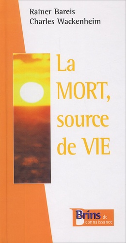 Rainer Bareis - La Mort, Source De Vie.