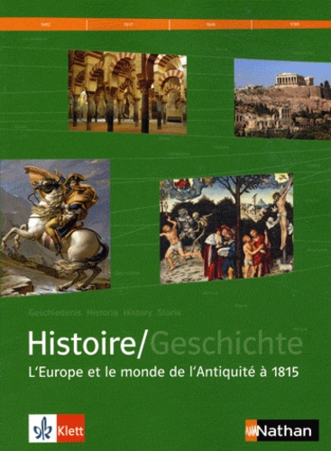 Rainer Bendick et Peter Geiss - Histoire/Geschichte Manuel d'histoire franco-allemand - Tome 1, L'Europe et le monde de l'Antiquité à 1815.