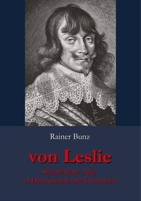 Rainer Bunz - Von Leslie - Schottischer Adel in Deutschland und Österreich.