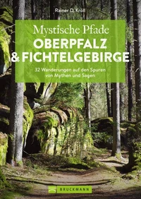 Mystische Pfade Oberpfalz &amp; Fichtelgebirge