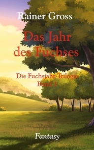 Rainer Gross - Das Jahr des Fuchses - Fantasyroman.