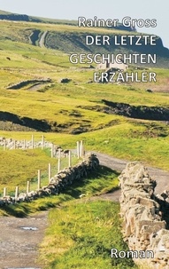 Rainer Gross - Der letzte Geschichtenerzähler - Roman.