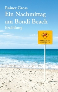 Rainer Gross - Ein Nachmittag am Bondi Beach - Erzählung.