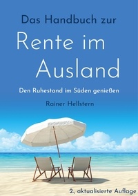 Rainer Hellstern - Das Handbuch zur Rente im Ausland - Den Ruhestand im Süden genießen.