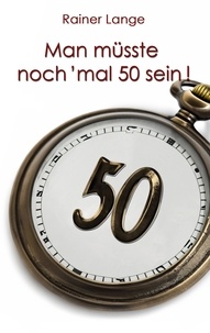Rainer Lange - Man müsste noch 'mal 50 sein!.