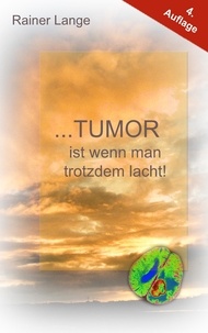 Rainer Lange - Tumor ist wenn man trotzdem lacht!.