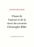 Rainer Maria Rilke - Chant de l'amour et de la mort du cornette Christophe Rilke.