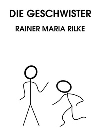 Rainer Maria Rilke - Die Geschwister.