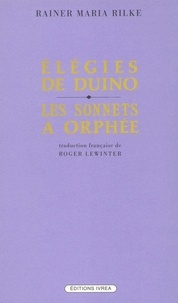 Rainer Maria Rilke - Elégies de Duino. Les sonnets à Orphée.