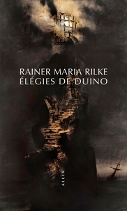 Rainer Maria Rilke - Elégies de Duino.