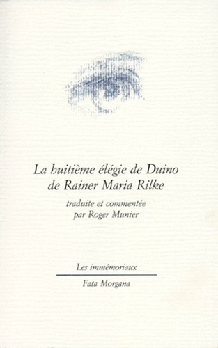 Rainer Maria Rilke - Huitieme Elegie De Duino. Edition Bilingue Francais-Allemand.