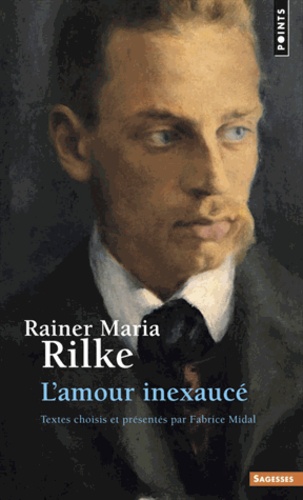 Rainer Maria Rilke - L'amour inexaucé.
