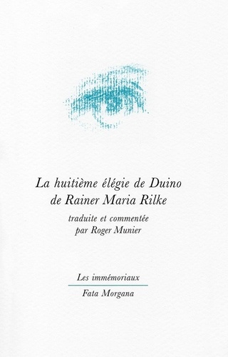 Rainer Maria Rilke et Roger Munier - La huitième élégie de Duino de Rainer Maria Rilke.