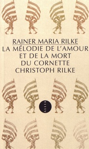 Rainer Maria Rilke - La mélodie de l'amour du cornette Christoph Rilke.