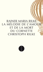 Rainer Maria Rilke - La mélodie de l'amour et de la mort du cornette Christoph Rilke.