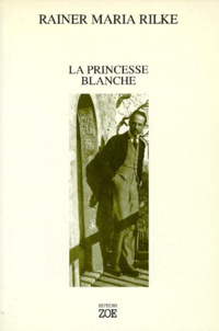 Rainer Maria Rilke - La Princesse Blanche.