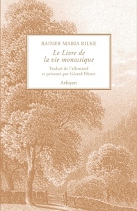 Rainer Maria Rilke - Le livre de la vie monastique.