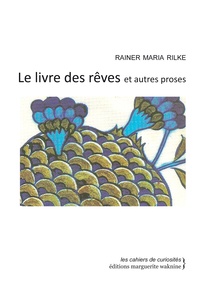Rainer Maria Rilke - Le livre des rêves et autres proses.