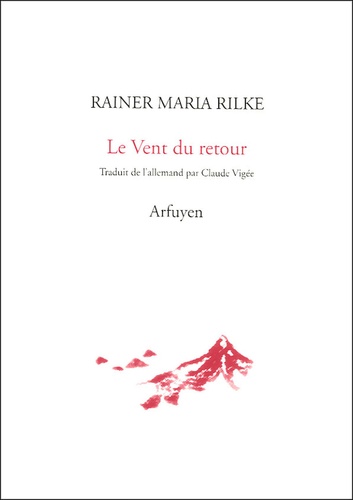 Rainer Maria Rilke - Le Vent du retour.