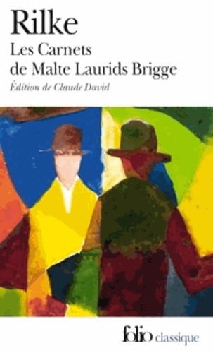 Rainer Maria Rilke - Les carnets de Malte Laurids Brigge.