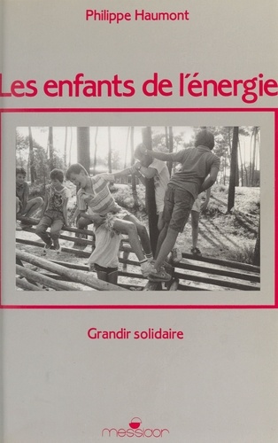 Les Enfants de l'énergie. Grandir solidaire, récit