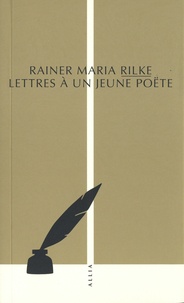 Rainer Maria Rilke - Lettres à un jeune poëte - Précédées d'Orphée - Eurydice - Hermès et suivies de deux essais sur la poésie.
