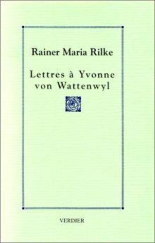 Rainer Maria Rilke - Lettres à Yvonne von Wattenwyl - 1919-1925.