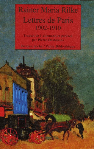 Rainer Maria Rilke - Lettres de Paris - 1902-1910.