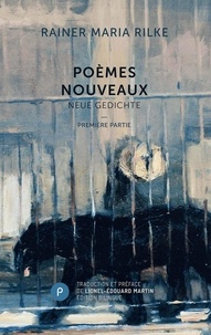 Rainer Maria Rilke et Lionel-Edouard Martin - Poèmes nouveaux : partie I.