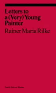 Rainer Maria Rilke : letters to a very young painter