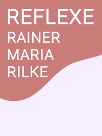 Rainer Maria Rilke - Reflexe.