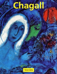 Rainer Metzger et Ingo F. Walther - Chagall. 1887-1985, Le Peintre-Poete.