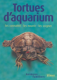 Rainer Praschag et Regina Kuhn - Tortues d'aquarium - Les connaître, les nourrir, les soigner.