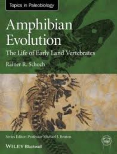 Rainer R. Schoch - Amphibian Evolution - The Life of Early Land Vertebrates.