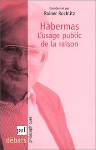 Rainer Rochlitz - Habermas - L'usage public de la raison.