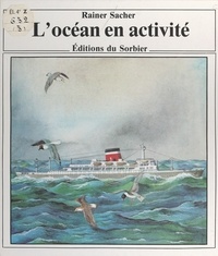 Rainer Sacher et Lucienne Gaullieur - L'océan en activité.