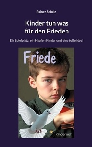 Forums book download gratuit Kinder tun was für den Frieden - Ein zerbombter Spielplatz, ein Haufen Kinder und eine tolle Idee! (French Edition)