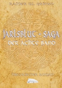 Rainer W. Grimm - Jarlsblut-Saga Der achte Band.